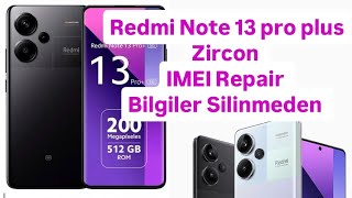 Redmi Note 13 pro plus IMEI Repair Dirençsiz bootloader açık kapalı farketmez bilgiler silinmez [upl. by Hornstein761]