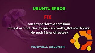 UBUNTU FIX cannot perform operation mount rbind dev tmpsnaprootfs8k8wWUdev [upl. by Halak]