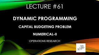 Dynamic Programming  Capital Budgeting Problem  NumericalII  Operations Research  L61 [upl. by Rafat]