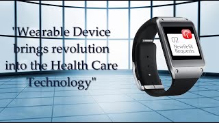 Wearable Device brings revolution into the Health Care Technology [upl. by Ahsiuqel]