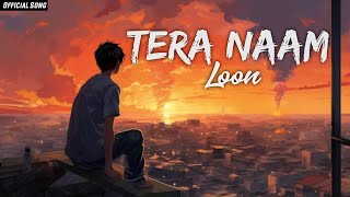 TERA NAAM LOON  Official Song  Rio [upl. by Cupo]