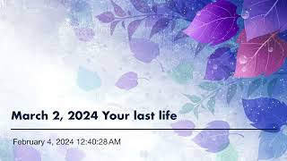 March 2 2024 Your last life [upl. by Llerrehs]