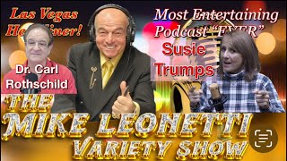 The Mike Leonetti Variety Show Ep 24  Dr Carl Rothschild  Susie Trumps [upl. by Bary260]