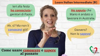 17 Learn Italian Intermediate B1 Ho conosciuto o conoscevo Ho saputo o sapevo [upl. by Fee]