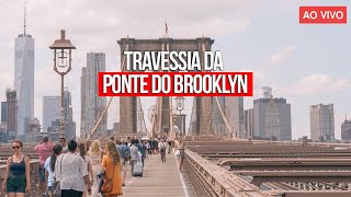 🔴 Nova York ao vivo Travessia da Ponte do Brooklyn e muito mais [upl. by Majka]