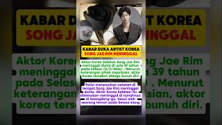 Kabar Duka Aktor Korea Song Jae Rim Meninggal beritaterkini [upl. by Melmon913]