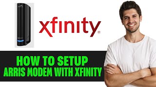 How To Set Up Arris Modem With Xfinity [upl. by Annaiv262]