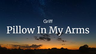 Pillow In My Arms  Griff  FULL SONG LYRICS [upl. by Nylehtak384]