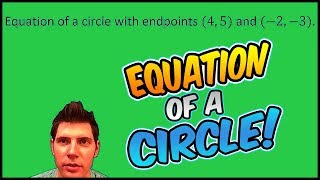 Equation of a Circle Given Endpoints [upl. by Parish498]