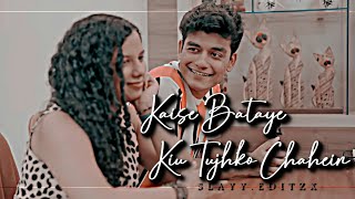 Kaise Bataye Kyun Tujhko Chahein x SlayyPointOfficial edit [upl. by Joleen]