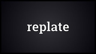 Replate Meaning [upl. by Neddy511]