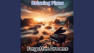 Relaxing Piano  Forgotten Dreams [upl. by Gio342]