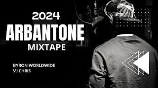 2024 ARBANTONE MIX  BYRON WORLDWIDE x VJ CHRIS 🔥 Set it Kudade Finish Kumalo Kudonjo Gotha etc [upl. by Farman699]