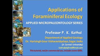 Applications of Foraminiferal Ecology Applied Micropaleontology PtIII Prof PK Kathal [upl. by Legnaros]