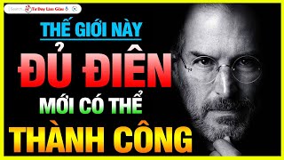 Steve Jobs  ĐỦ ĐIÊN SẼ THÀNH CÔNG  HÃY CỨ KHÁT KHAO  HÃY CỨ DẠI KHỜ  Tư Duy Làm Giàu [upl. by Arun373]