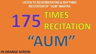 175 Times Recitation of the Reverberating Rhythm of quotAUMquot Mantra in Orange Screen Background [upl. by Sarson]