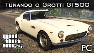 Tunando o Grotti GT500  Clássico Italiano 🇮🇹  GTA V  PC PTBR [upl. by Kauppi616]