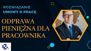 Odprawa pieniężna przy rozwiązaniu umowy o pracę Komentarz prawnika [upl. by Otila]