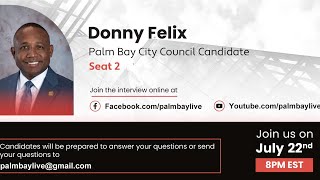 Live Interview with Donny Felix Palm Bay City Council Candidate Seat 2 [upl. by Ivor157]