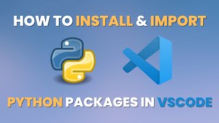 How To Install amp UseImport Python Packages in Visual Studio Code 2022 [upl. by Enaywd872]