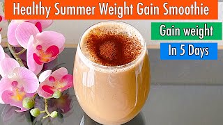 Healthy Weight Gain Smoothie for Summer  Gain Healthy Weight in 5 Days [upl. by Francoise992]