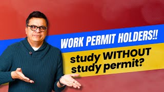 Work Permit Holders Study Without a Study Permit AskKubeir CanadaImmigration StudyCanada [upl. by Oleta501]