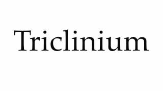 How to Pronounce Triclinium [upl. by Deth264]