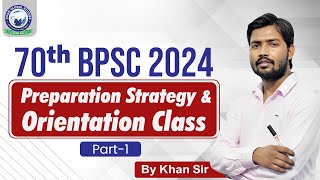 BPSC 2024  Preparation Strategy amp Orientation Class  70th BPSC  Part 1 By Khan Sir [upl. by Isabelita]