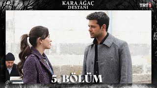 Kara Ağaç Destanı 5 Bölüm trt1 [upl. by Aenel547]