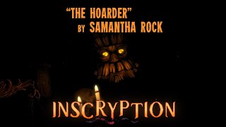 Inscryption  Fan OST  quotThe Hoarderquot by Samantha Rock [upl. by Atoel]