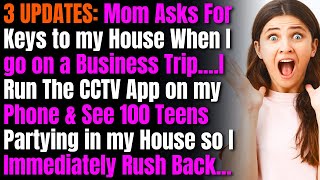 3 UPDATES Mom Asks For Keys to my House When I go on a Business TripI Run CCTV App on my Phone [upl. by Nnylhsa]