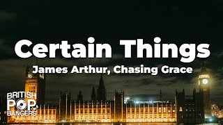 James Arthur  Certain Things feat Chasing GraceLyrics [upl. by Alihet595]