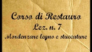 Corso di restauroLez n 7 La mordenzatura del legno e delle stuccature Arte per Te [upl. by Parthenia]