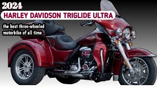 THE NEW 2024 HARLEY DAVIDSON TRI GLIDE ULTRA the best threewheeled motorbike of all time [upl. by Sheffie]