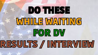 While Waiting For The Results And DV interview You Need To Do these  DV Lottery [upl. by Woodberry]