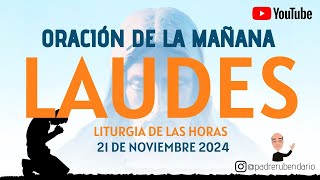 LAUDES DEL DÍA DE HOY JUEVES 21 DE NOVIEMBRE 2024 ORACIÓN DE LA MAÑANA [upl. by Kcirre54]