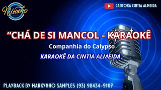 CHA DE SI MANCOL Cia do Calypso  Karaoke da Cintia Almeida [upl. by Naicul948]