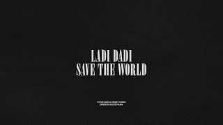 Ladi Dadi  Save The World [upl. by Abercromby]