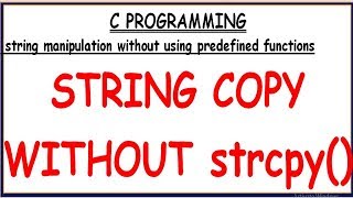 COPY STRING WITHOUT USING PREDEFINED FUNCTION IN C [upl. by Whiting]