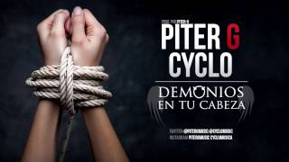 PiterG  Demonios en tu cabeza Con Cyclo Prod por PiterG [upl. by Akissej]