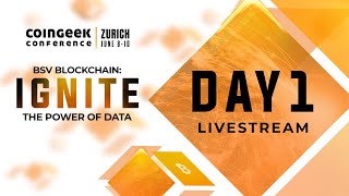 CoinGeek Zurich  Livestream  Day 1  Afternoon Session [upl. by Innavoig]