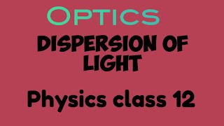 Dispersion of light  Optics class 12 physics [upl. by Rolandson223]