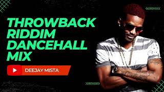 Throwback Riddim Dancehall 2010s Mix Deejay Mista [upl. by Eillib510]