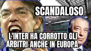 SCANDALO  L’INTER ha CORROTTO gli ARBITRI anche in EUROPA 😡 [upl. by Htiekal]