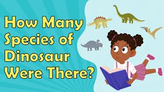 How Many Species of Dinosaur Were There  Dinosaur Facts  Dinosaur Facts for Kids [upl. by Boy]