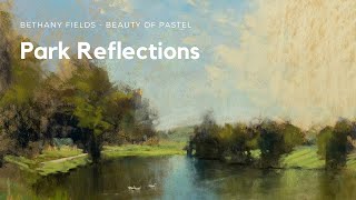 Park Reflections Pastel Landscape Tutorial  The Beauty of Pastel with Bethany Fields [upl. by Esylla]