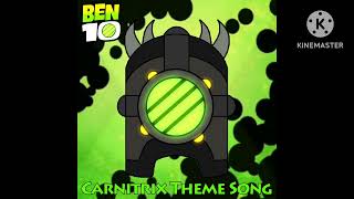 Ben 10 Carnitrix Theme Song My Version Redux [upl. by Weir]