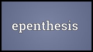 Epenthesis Meaning [upl. by Edialeda]