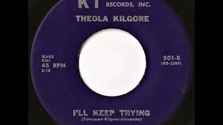 Theola Kilgore Ill Keep Trying [upl. by Gertie914]