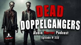 quotDead Doppelgangersquot Ep 234 💀 Chilling Tales for Dark Nights Horror Fiction Podcast Creepypastas [upl. by Edylc]